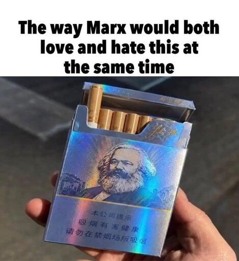 "The way Marx would both love and hate this at the same time". Picture of cigarettes with Marx's face printed on it